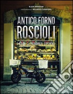 Antico Forno Roscioli. A Roman gastronomical experience libro