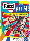 Fatti un film! Manuale per giovani videomaker libro