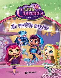 Un vestito magico. Little Charmers. Ediz. illustrata libro