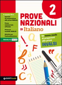 Prove nazionali di italiano. Un nuovo modo di prepararsi alle prove INVALSI. Vol. 2 libro