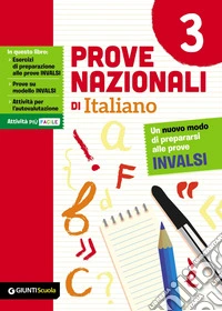 Prove nazionali di italiano. Un nuovo modo di prepararsi alle prove INVALSI. Vol. 3 libro