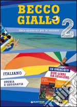 Becco giallo. Italiano; storia e geografia-Hanno rapito il grigio!-Kaspar; il bravo soldato. Per la Scuola media. Vol. 2