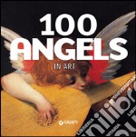 100 angels in art. Ediz. illustrata libro