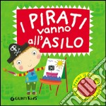 I pirati vanno all'asilo. Libro sonoro. Ediz. illustrata libro