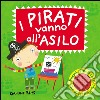 I pirati vanno all'asilo. Libro sonoro. Ediz. illustrata libro