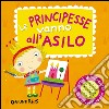 Le principesse vanno all'asilo. Libro sonoro. Ediz. illustrata libro