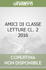 AMICI DI CLASSE LETTURE CL. 2 2016 libro