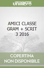 AMICI CLASSE GRAM + SCRIT 3 2016