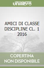 AMICI DI CLASSE DISCIPLINE CL. 1 2016