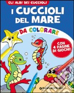 I cuccioli del mare da colorare libro