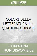 COLORI DELLA LETTERATURA 1 + QUADERNO DBOOK libro