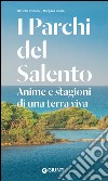 I parchi del Salento. Anime e stagioni di una terra viva libro di Piscopo Mariella Clinto Morgana