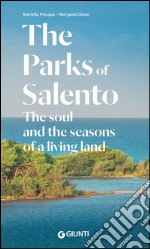 The Parks of Salento. The soul and the seasons of a living land libro