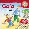 Gaia va all'asilo. Con pagine di giochi e attività. Ediz. illustrata libro