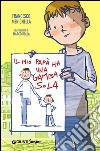 Il mio papà ha una gamba sola libro di Menichella Francesco