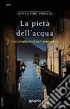 La pietà dell'acqua. Una nuova indagine del commissario Casabona libro