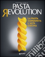 Pasta revolution. La pasta conquista l'alta cucina