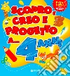 Scopro, creo, progetto a... 4 anni. Ediz. illustrata libro