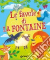 Le favole di La Fontaine. Ediz. a colori libro di Pellegrino F. (cur.)