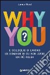 Why you? Il colloquio di lavoro: 101 domande di cui non avere mai più paura libro