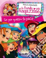 Sei per quattro fa pace. La banda delle ragazzine libro