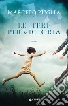 Lettere per Victoria libro