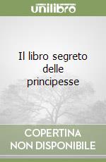 Il libro segreto delle principesse libro