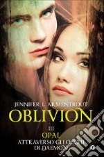 Opal attraverso gli occhi di Daemon. Oblivion. Vol. 3 libro