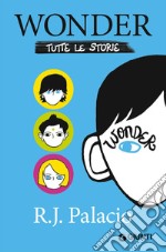 Wonder. Tutte le storie libro