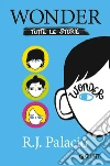 Wonder. Tutte le storie libro di Palacio R. J.