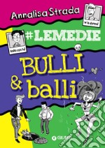 Bulli & balli. #Le Medie libro