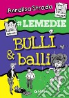 Bulli & balli. #Le Medie libro