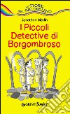 I piccoli detective di Borgombroso libro di Merlin Jonathan