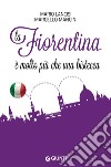 La Fiorentina è molto più che una bistecca libro di Lancisi Mario Mancini Marcello