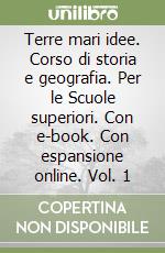 Terre mari idee. Corso di storia e geografia. Per le Scuole superiori. Con e-book. Con espansione online. Vol. 1 libro