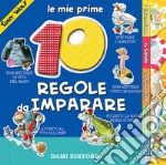 Le mie prime 10 regole da imparare. Ediz. illustrata libro