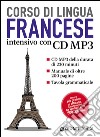 Francese. Corso di lingua intensivo. Con CD Audio formato MP3 libro