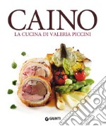 Caino. La cucina di Valeria Piccini