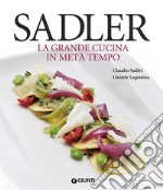 Sadler. La grande cucina in metà tempo libro