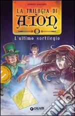 L'ultimo sortilegio. La trilogia di Aton. Vol. 1