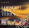 I deserti della terra. Ediz. illustrata libro di Martin Michael