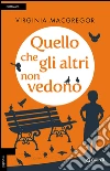 Quello che gli altri non vedono libro di MacGregor Virginia