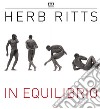 Herb Ritts. In equilibrio. Catalogo della mostra (Milano, 20 febbraio-5 giugno 2016) libro