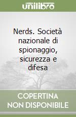 Nerds. Società nazionale di spionaggio, sicurezza e difesa libro