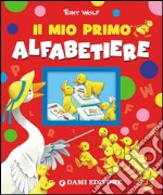 Il mio primo alfabetiere. Ediz. illustrata libro