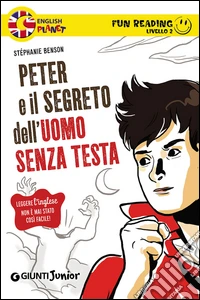 Peter e il segreto dell'uomo senza testa. Secondo livello. Fun reading libro