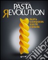 Pasta revolution. Pasta conquers haute cuisine libro di Cozzella Eleonora