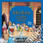 Merlino e i cavalieri della tavola rotonda libro