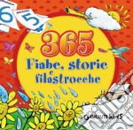 365 fiabe, storie e filastrocche. Ediz. illustrata