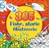 365 fiabe, storie e filastrocche. Ediz. illustrata libro